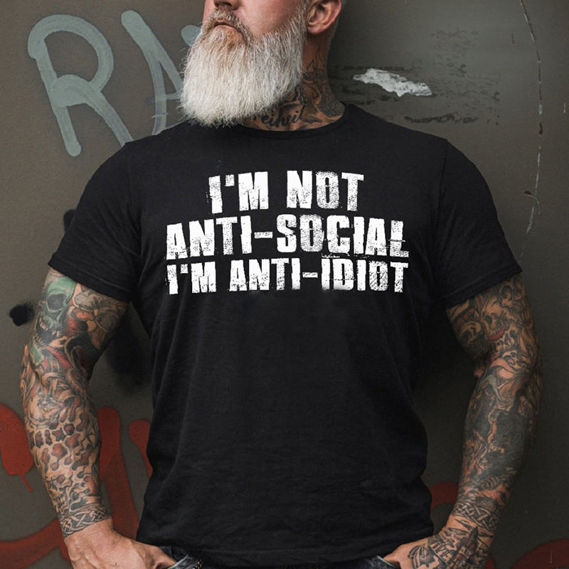 I'm Not Anti-Social, I'm Anti-Idiot Printed Men's T-shirt