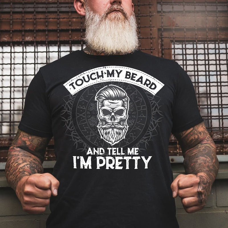 Touch My Beard And Tell Me I'm Pretty Printed Men's T-shirt