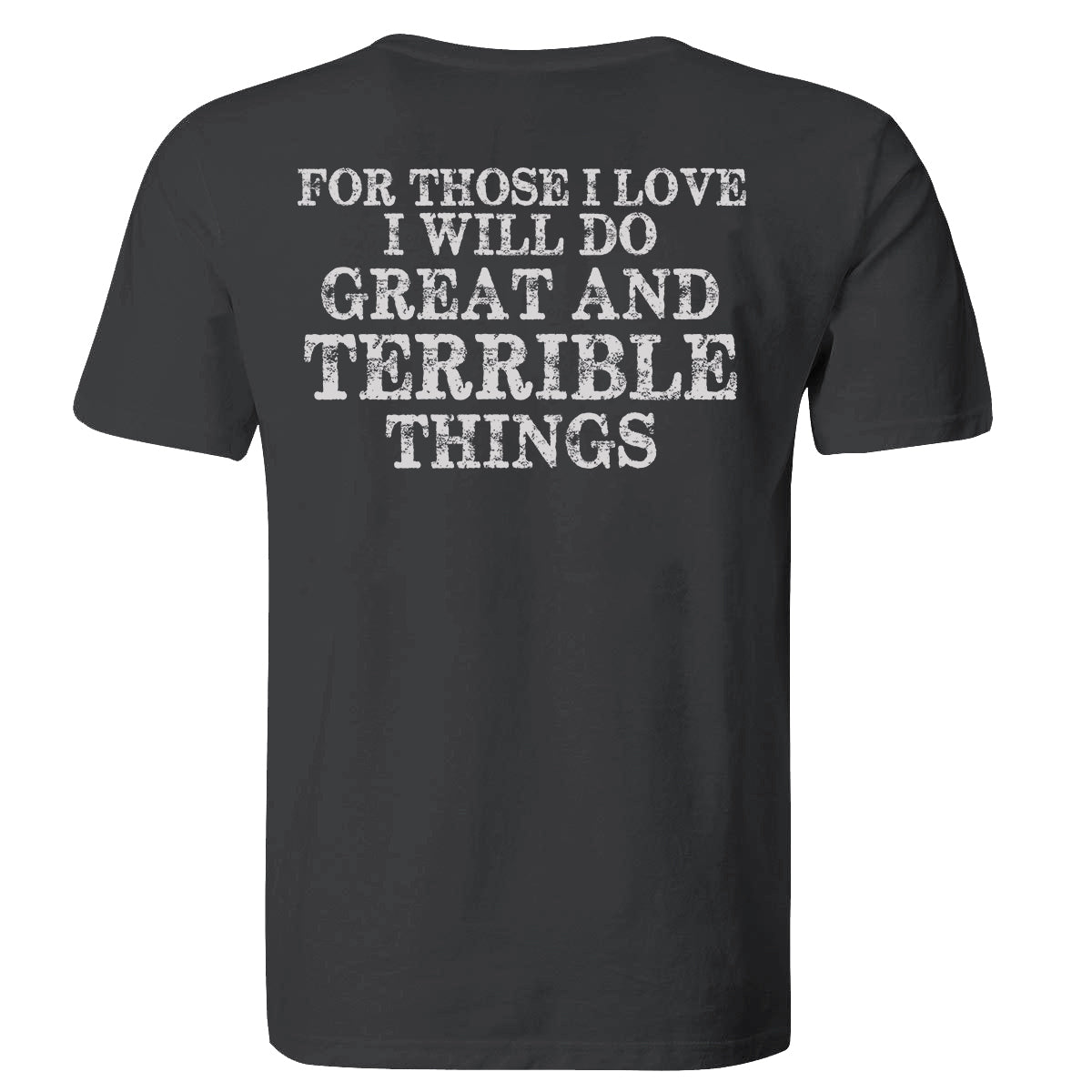 For Those I Love I Will Do Printed Men's T-shirt