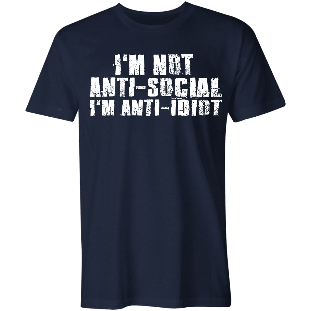 I'm Not Anti-Social, I'm Anti-Idiot Printed Men's T-shirt