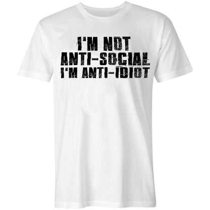 I'm Not Anti-Social, I'm Anti-Idiot Printed Men's T-shirt