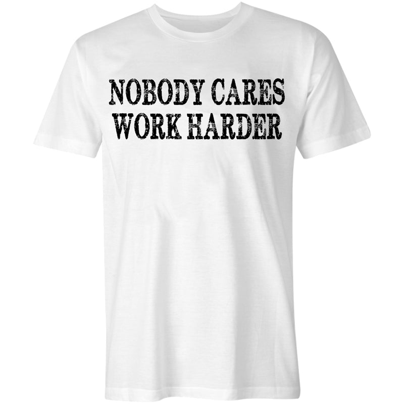 Nobody Cares Work Harder Printed Casual Men's T-shirt