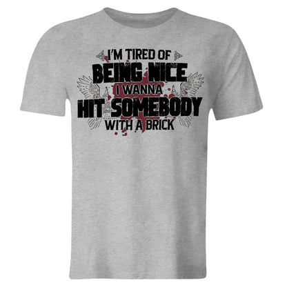 I'm Tired Of Being Nice Printed Men's T-shirt