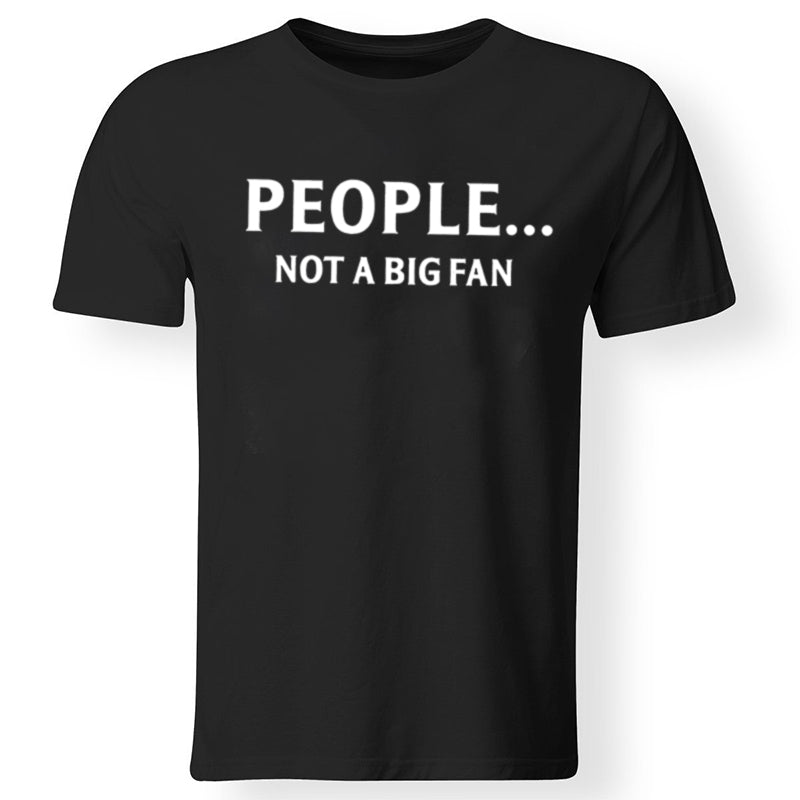 People... Not A Big Fan Printed Men's T-shirt