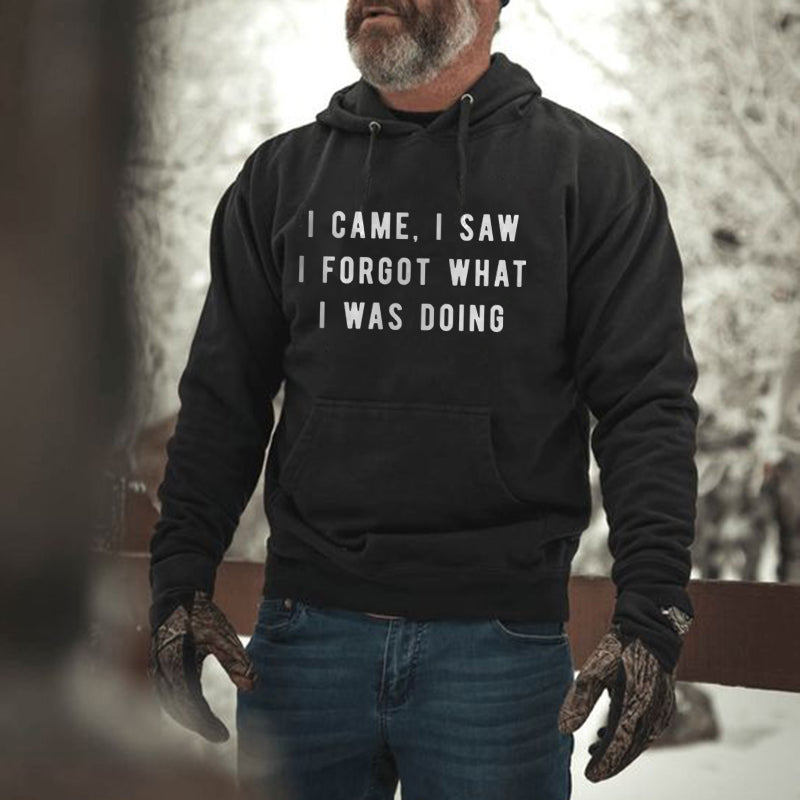 I Came, I Saw I Forgot What I Was Doing Hoodie