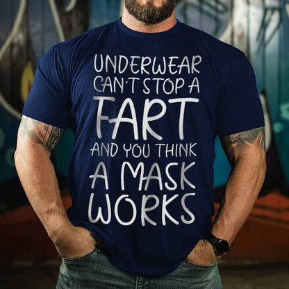 Underwear Can't  Stop A Fart And You Think A Mask Works T-shirt