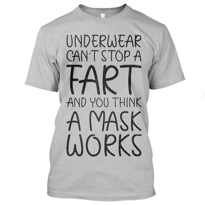 Underwear Can't  Stop A Fart And You Think A Mask Works T-shirt