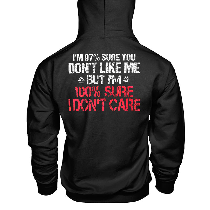 I'm 97% Sure You Don't Like Me But I'm 100% Sure I Don't Care Hoodie