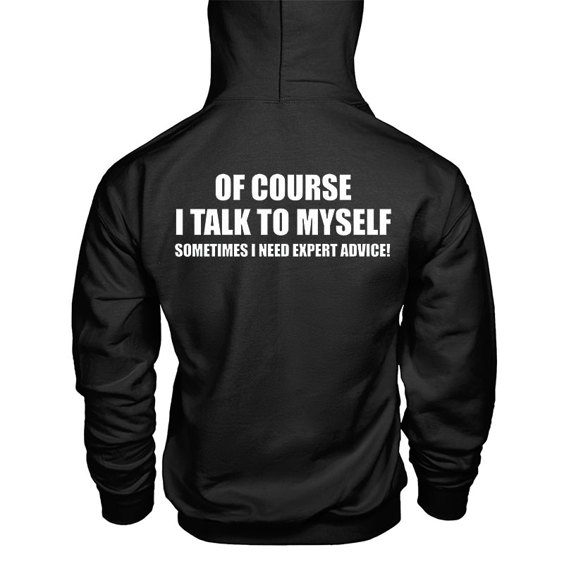 Of Course I Talk To Myself Sometimes I Need Expert Advice Hoodie