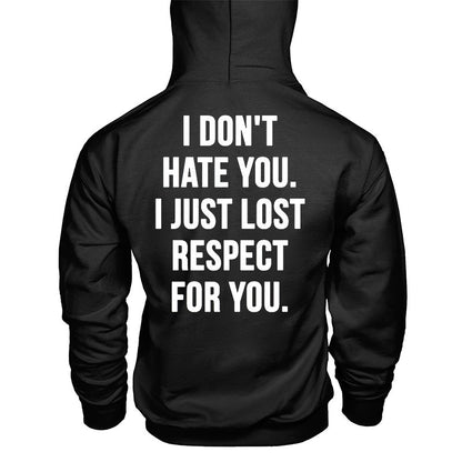 I Don't Hate You I Just Lost Respect For You Classic Hoodie