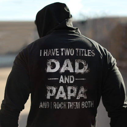 I Have Two Titles Dad And Papa And I Rock Them Both Printed Hoodie