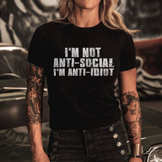 I'm Not Anti-Social I'm Anti-Idiot Printed Women 's T-shirt