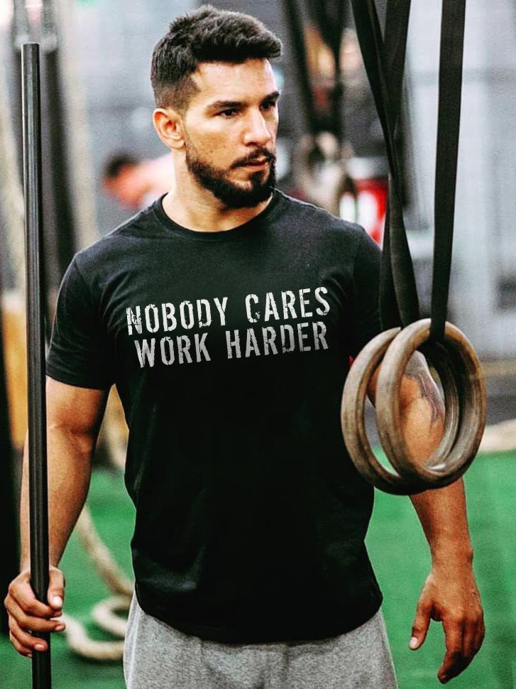 Nobody Cares Work Harder Men's T-shirt