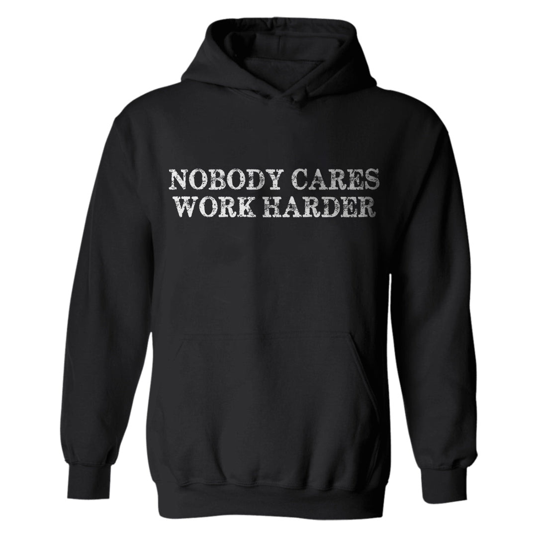 Nobody Cares Work Harder Printed Casual Hoodie