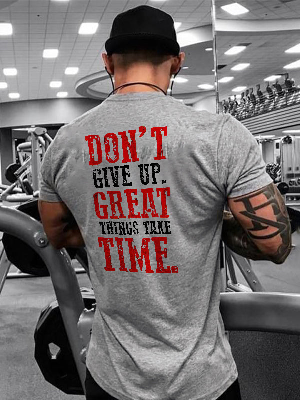 Don't Give Up Great Things Take Time Printed T-shirt