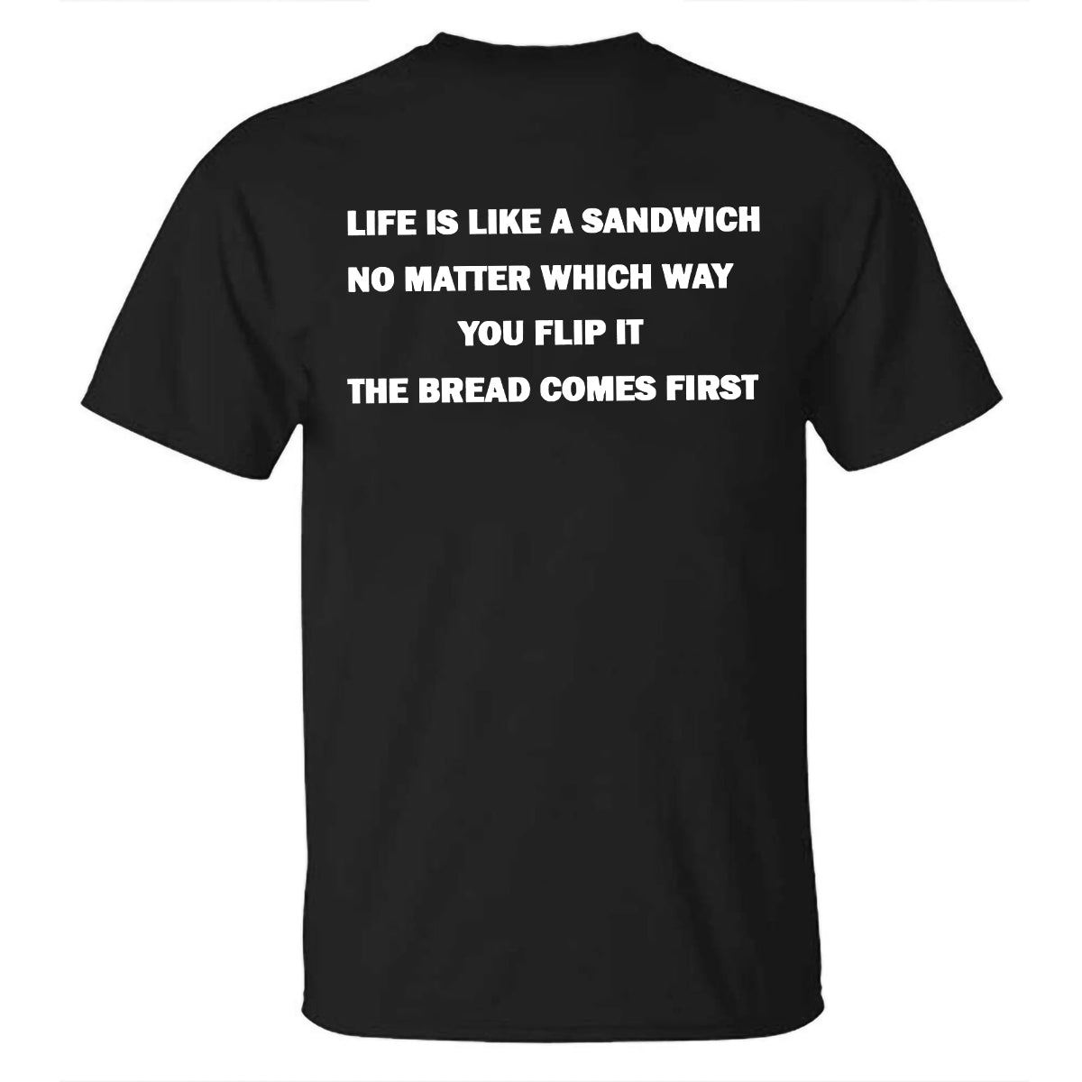 Life Is Like A Sandwich T-shirt