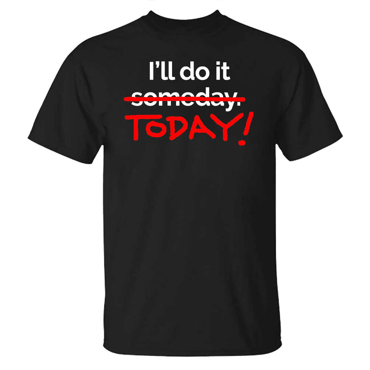 I’ll Do It Today Printed T-shirt