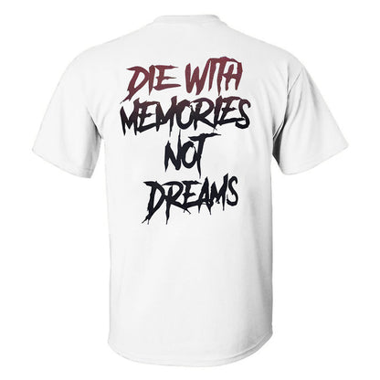 Die With Memories Not Dreams Printed T-shirt