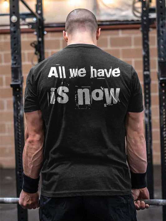 All We Have Is Now Letter Print Men's  T-Shirt