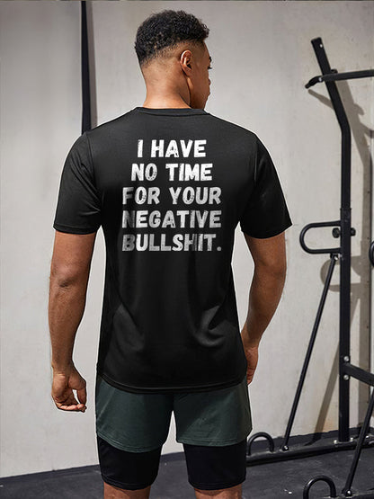 I Have No Time For Your Negative Bullshit Printed Casual T-shirt