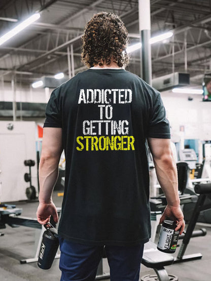 Addicted To Getting Stronger Printed T-shirt