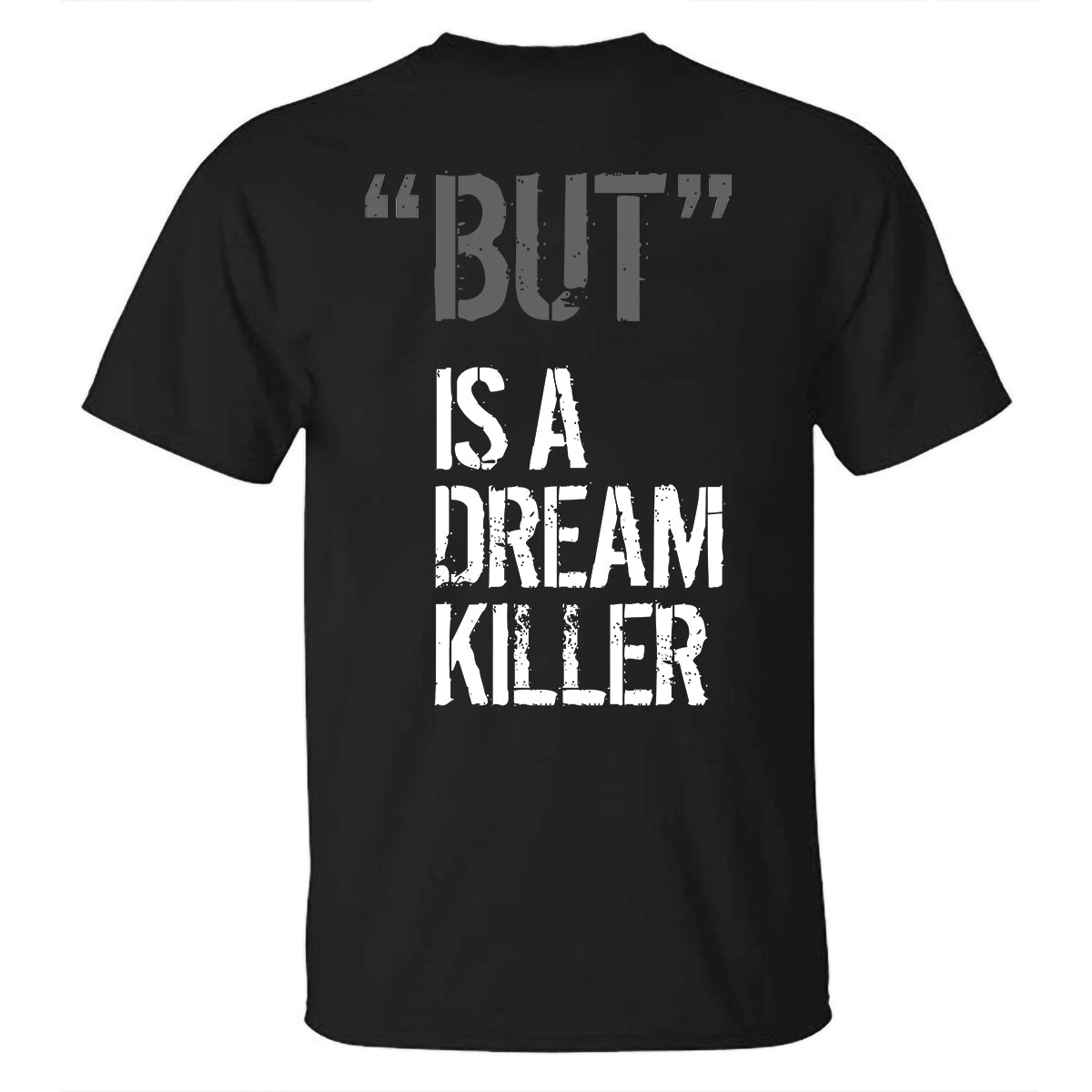 "But" Is A Dream Killer Printed T-shirt