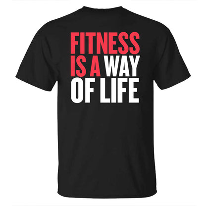 Fitness Is A Way Of Life Printed T-shirt