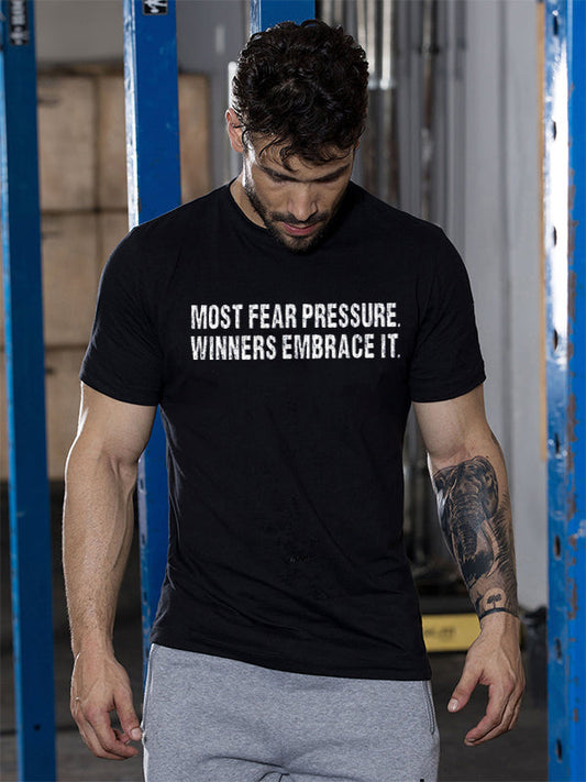 Most Fear Pressure Winners Embrace It Printed T-shirt