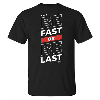 Be Fast Or Be Last Printed Men's T-shirt