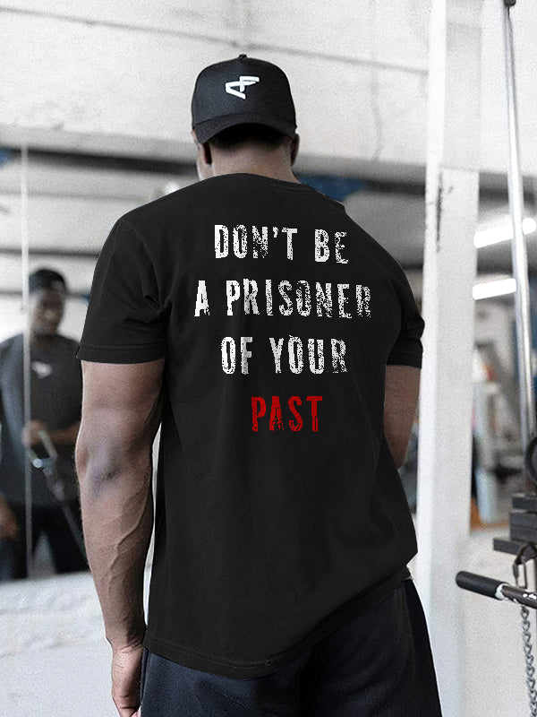 Don't Be A Prisoner Of Your Past Letter Print Men's T-Shirt