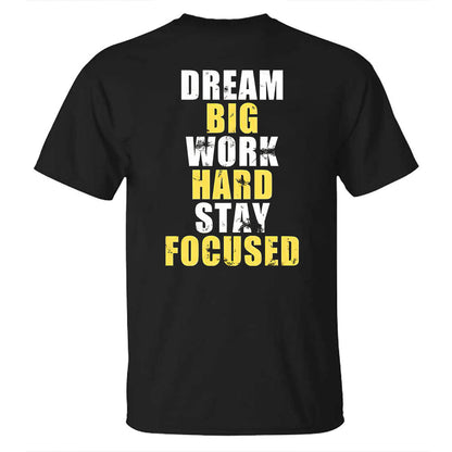 Dream Big Work Hard Stay Focused Printed T-shirt