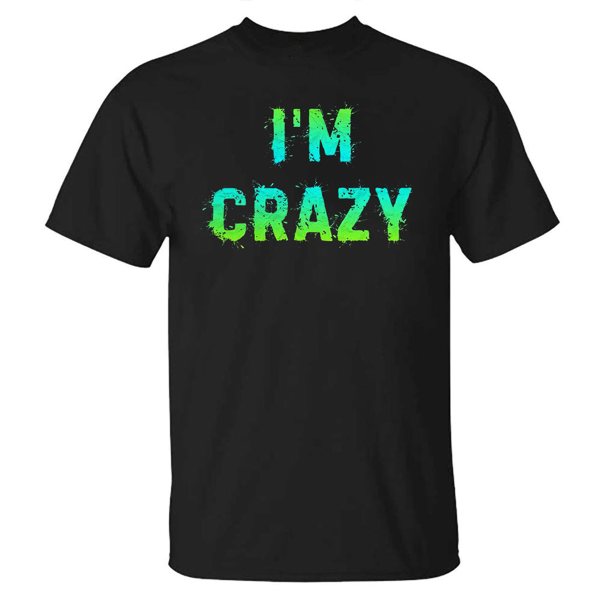 I'm Crazy Printed Casual T-shirt