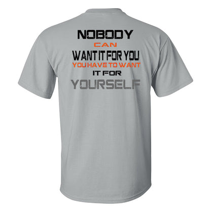 Nobody Can Want It For You You Have To Want It For Yourself Printed Men's T-shirt