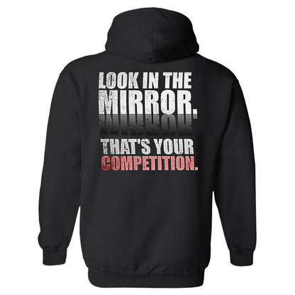 Look In The Mirror. That's Your Competition Printed Men's Hoodie