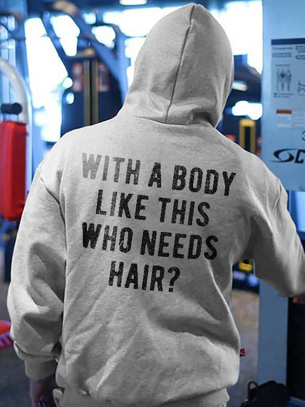 With A Body Like This Who Needs Hair? Printed Men's Hoodie