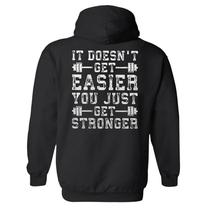 It Doesn't Get Easier You Just Get Stronger Printed Men's Hoodie