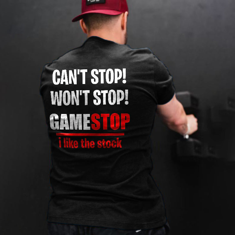 Can't Stop! Won't Stop! Game Stop I Like The Stock Printed Men's T-shirt