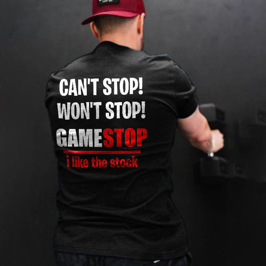 Can't Stop! Won't Stop! Game Stop I Like The Stock Printed Men's T-shirt