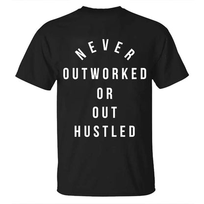 Never Outworked Or Out Hustled Printed Men's T-shirt