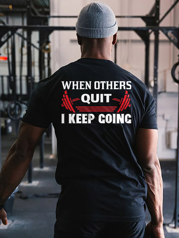 When Others Quit I Keep Going Printed Men's T-shirt