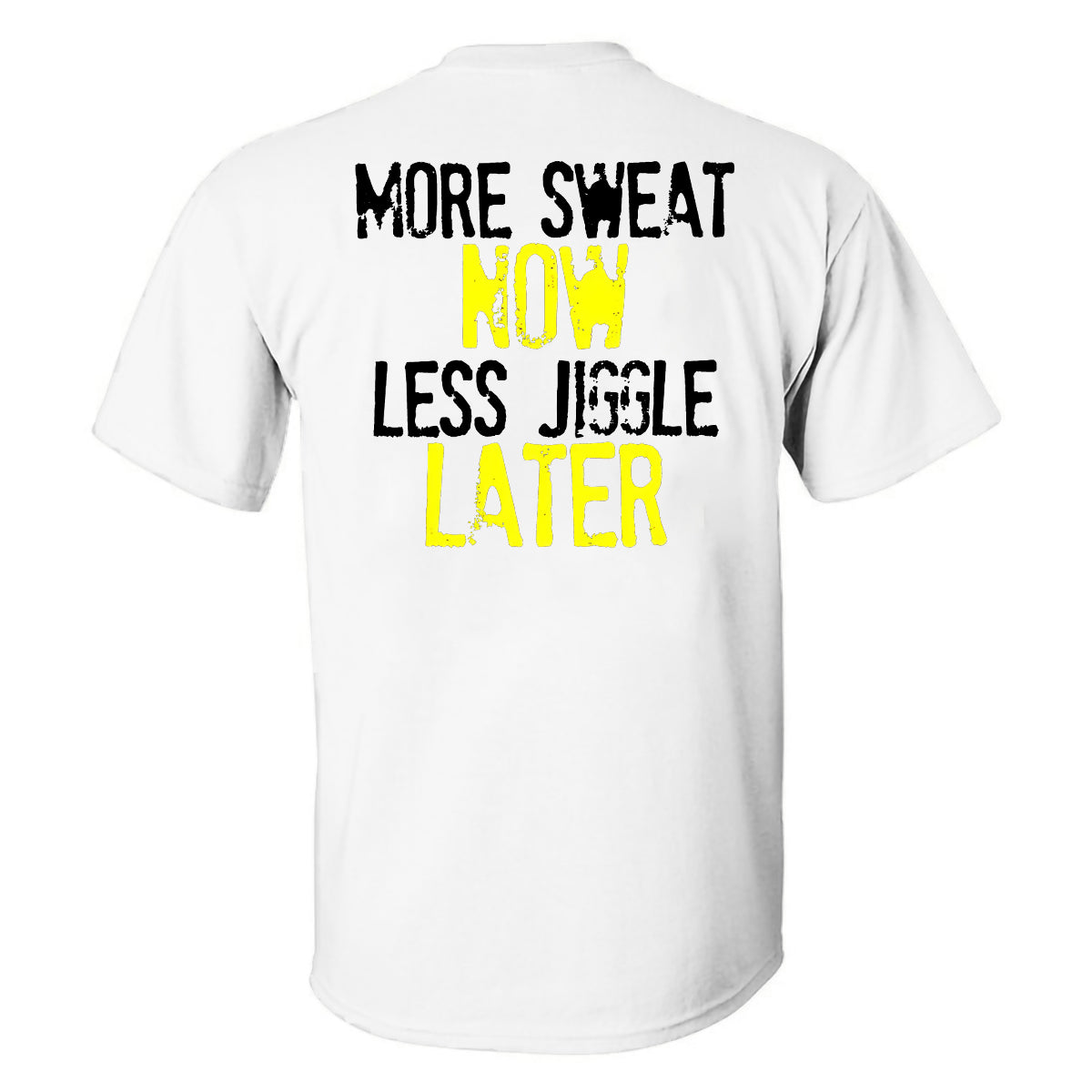 More Sweat Now Less Jiggle Later Printed Men's T-shirt