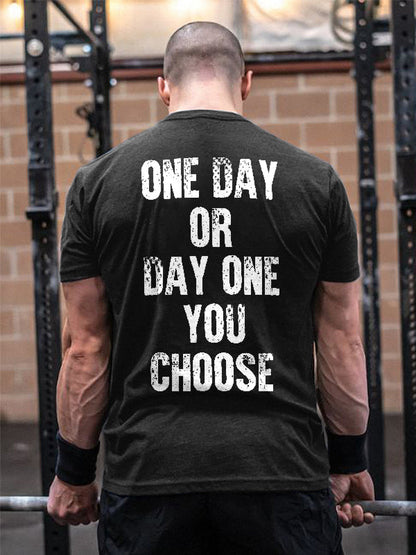 One Day Or Day One You Choose Printed Men's T-shirt