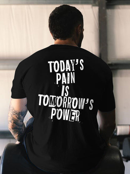 Today's Pain Is Tomorrow's Power Printed Men's T-shirt