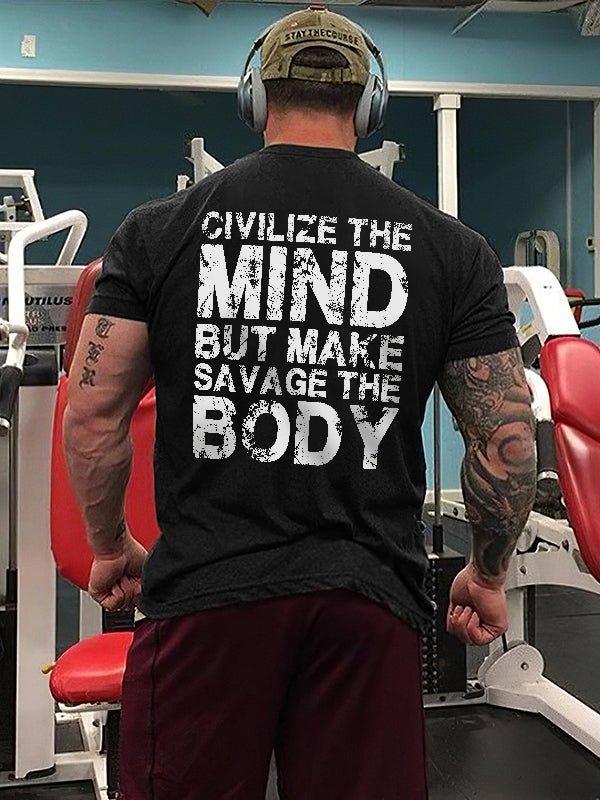 Civilize The Mind But Make Savage The Body Printed Men's T-shirt