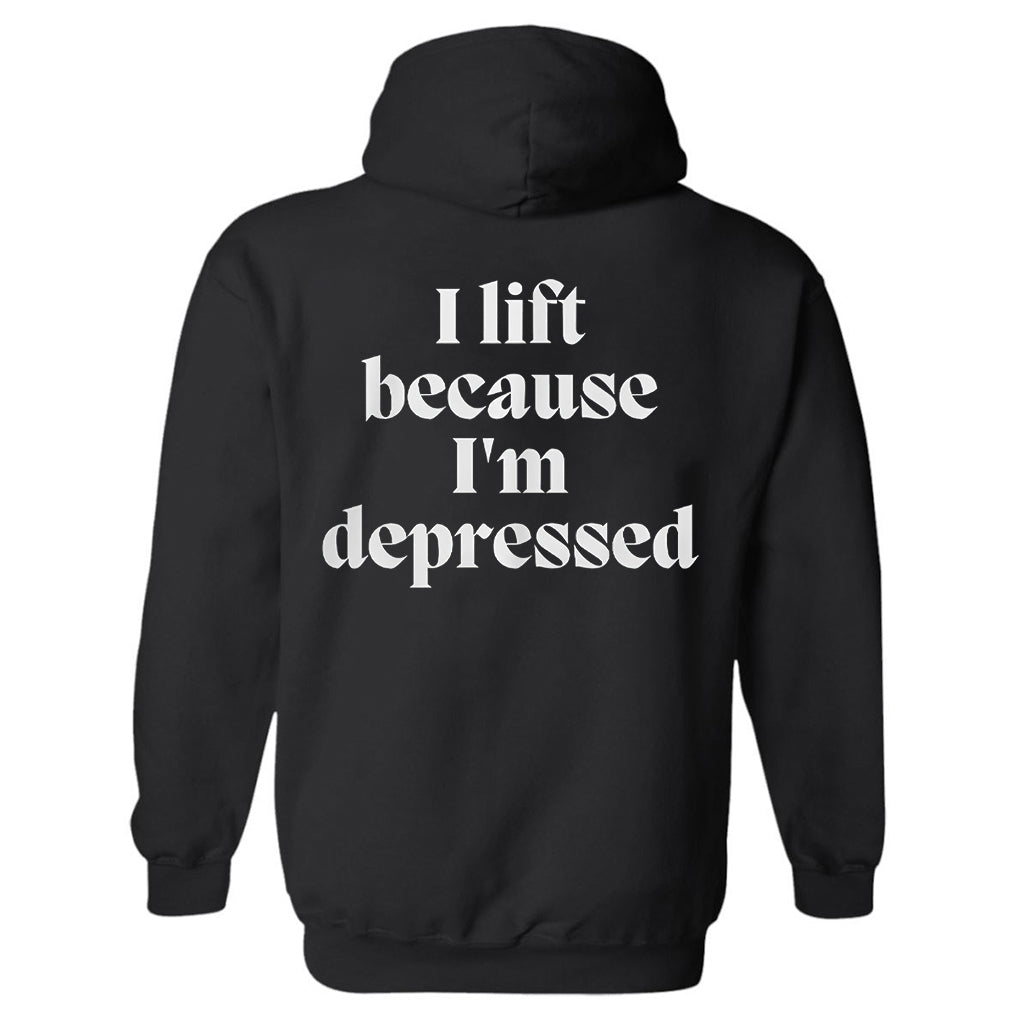 I Lift Because I'm Depressed Printed Men's Hoodie