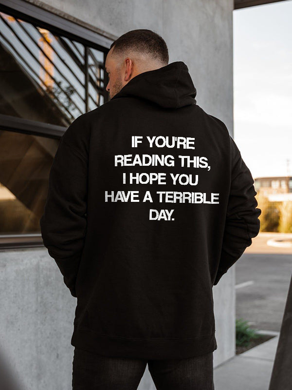 If You're Reading This, I Hope You Have A Terrible Day Printed Men's Hoodie