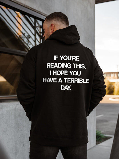 If You're Reading This, I Hope You Have A Terrible Day Printed Men's Hoodie