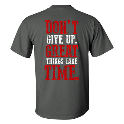 Don't Give Up Great Things Take Time Printed T-shirt