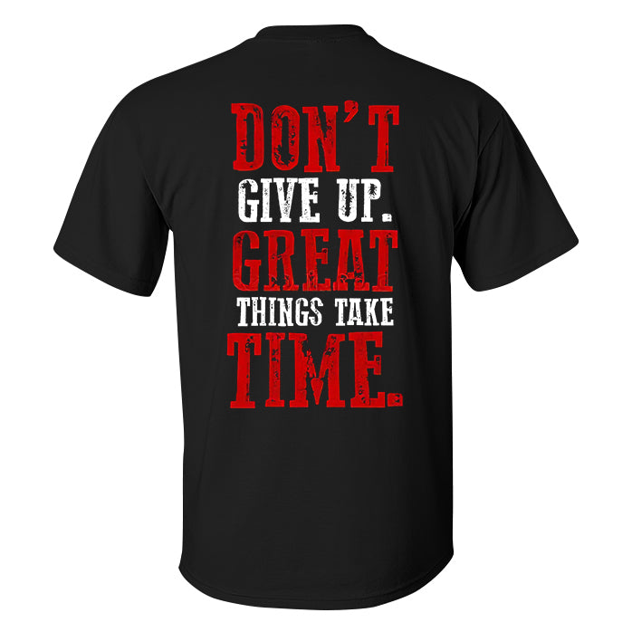 Don't Give Up Great Things Take Time Printed T-shirt