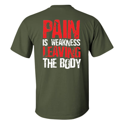 Pain Is Weakness Leaving The Body Printed T-shirt